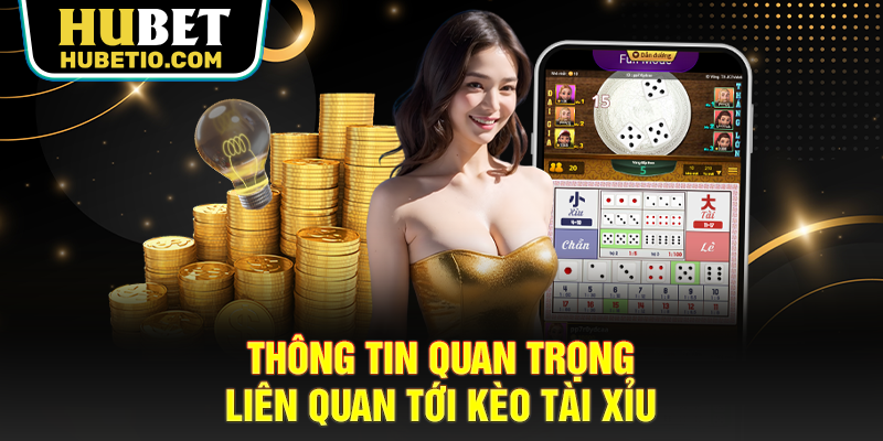 Thông tin quan trọng liên quan tới kèo tài xỉu